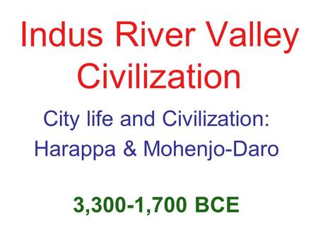 Indus River Valley Civilization