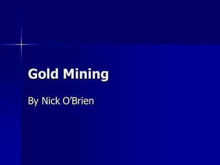 Gold Mining By Nick O’Brien.