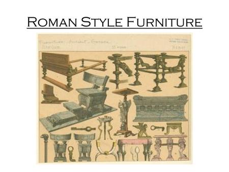 Roman Style Furniture. These apartments were known as Insulae, meaning island houses. They were often three or more floors high. As the higher floors.