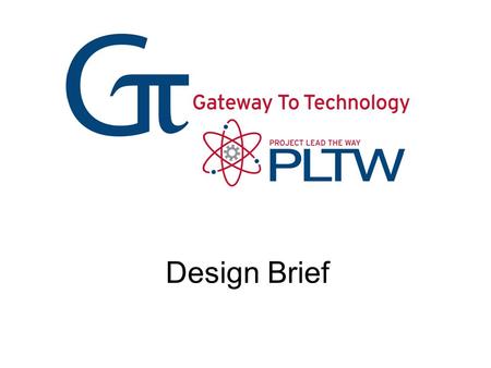 Design Brief. design brief One way to define the problem is through the use of a design brief. This concise document (no more than one page) identifies.