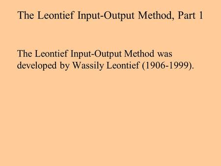 The Leontief Input-Output Method, Part 1