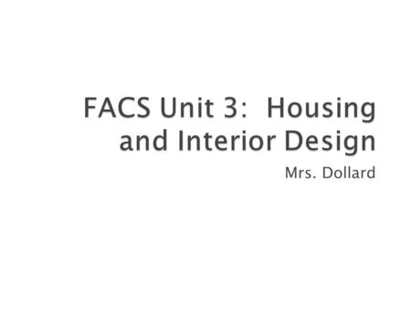 Mrs. Dollard.  Single Family Home ◦ are free standing, they don’t share walls with another unit, may be one story or many, and offer housing to a single.