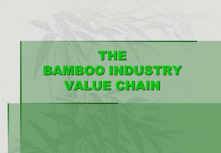 THE BAMBOO INDUSTRY VALUE CHAIN