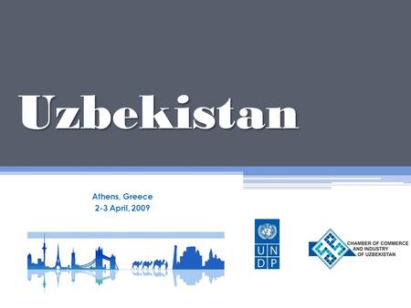 Uzbekistan Athens, Greece 2-3 April, 2009. Country economic profile Largest consumer market in Central Asia with population of about 27 mln; Stable economic.