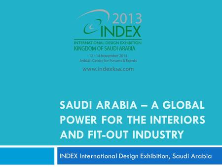 SAUDI ARABIA – A GLOBAL POWER FOR THE INTERIORS AND FIT-OUT INDUSTRY INDEX International Design Exhibition, Saudi Arabia.