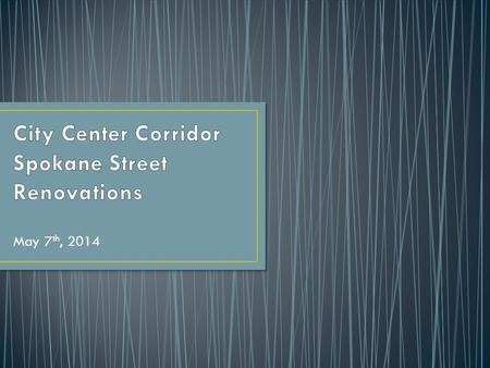 May 7 th, 2014. Purpose and Scope of Project Project History Project Elements Next Steps.