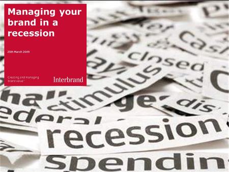 1 | Managing your brand in a recession 25th March 2009.