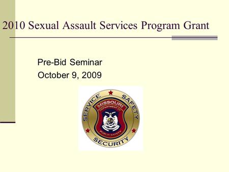 2010 Sexual Assault Services Program Grant Pre-Bid Seminar October 9, 2009.