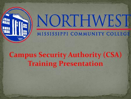 Campus Security Authority (CSA) Training Presentation.