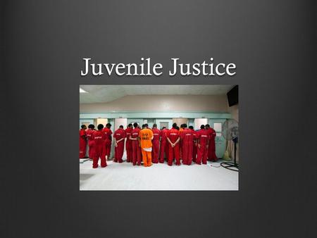 Juvenile Justice.