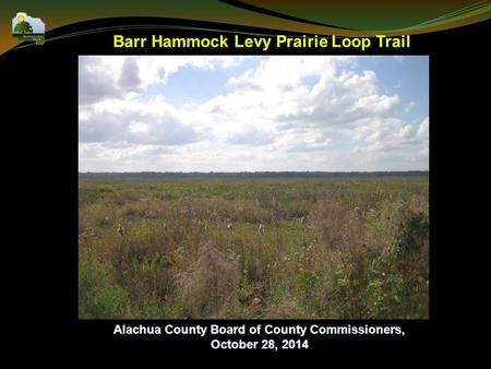 Barr Hammock Levy Prairie Loop Trail Alachua County Board of County Commissioners, October 28, 2014.