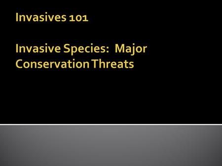  Definition: ▪ They don’t belong in a given place ▪ They cause economic or ecological harm.