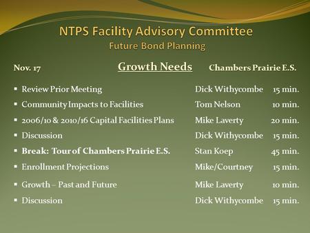 Growth Needs Chambers Prairie E.S. Nov. 17  Review Prior MeetingDick Withycombe15 min.  Community Impacts to FacilitiesTom Nelson10 min.  DiscussionDick.