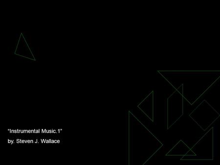 “Instrumental Music.1” by. Steven J. Wallace. A cappella versus Instrumental WHY NOT mechanical music INWORSHIP? WHY NOT mechanical music IN WORSHIP?