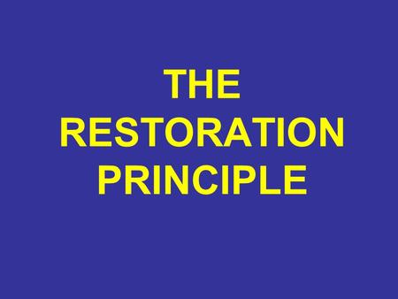 THE RESTORATION PRINCIPLE