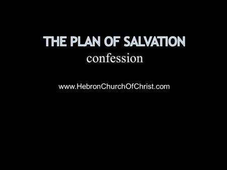 Www.HebronChurchOfChrist.com. Confess Christ or be cast into hell, Lk 12:4-9 Do not fear men Fear God God cares for you Be bold for Christ.