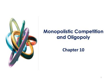 Monopolistic Competition and Oligopoly