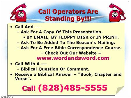 Call Operators Are Standing By!!! Call And --- –Ask For A Copy Of This Presentation. BY EMAIL, BY FLOPPY DISK or IN PRINT. –Ask To Be Added To The Beacon’s.