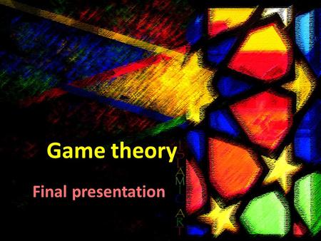 Game theory Final presentation. Group members: Ali Farooq (2651) Fatima Aftab(2655)