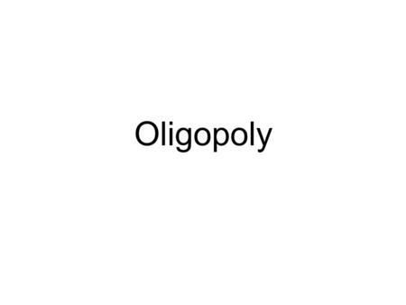 Oligopoly.