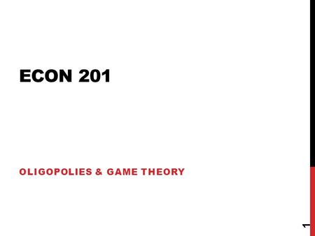 ECON 201 OLIGOPOLIES & GAME THEORY 1. FIGURE 12.4 DUOPOLY EQUILIBRIUM IN A CENTRALIZED CARTEL 2.