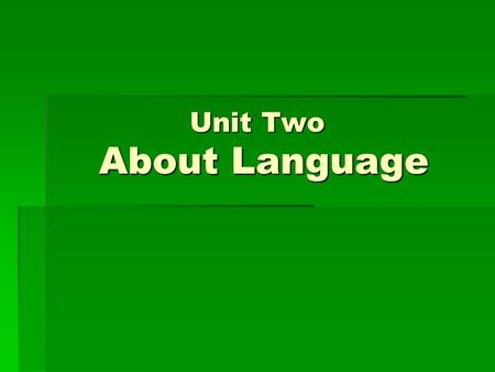 Unit Two About Language