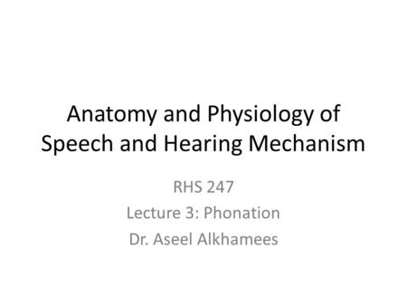 Anatomy and Physiology of Speech and Hearing Mechanism