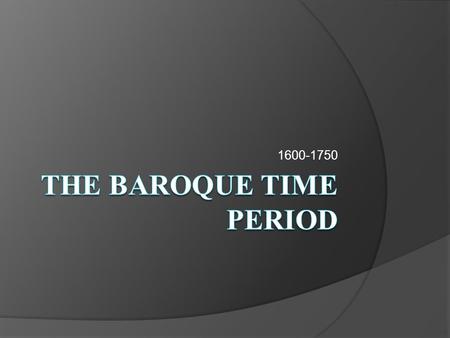 1600-1750. Baroque  Scientific Discovery Galileo Newton  Giant Composers J. S. Bach Handel.