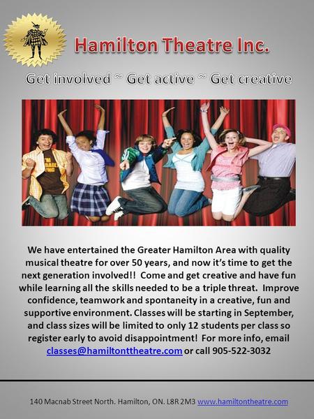 We have entertained the Greater Hamilton Area with quality musical theatre for over 50 years, and now it’s time to get the next generation involved!! Come.