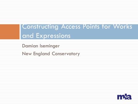 Damian Iseminger New England Conservatory Constructing Access Points for Works and Expressions.