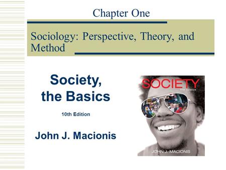 Chapter One Sociology: Perspective, Theory, and Method