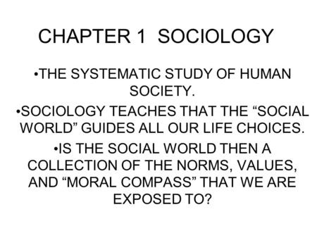 CHAPTER 1 SOCIOLOGY THE SYSTEMATIC STUDY OF HUMAN SOCIETY.