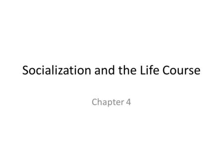 Socialization and the Life Course