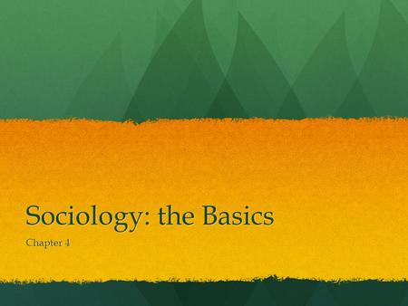 Sociology: the Basics Chapter 4. Social Structure: A Guide to Everyday Living Social Interaction – the process by which people act and react in relation.