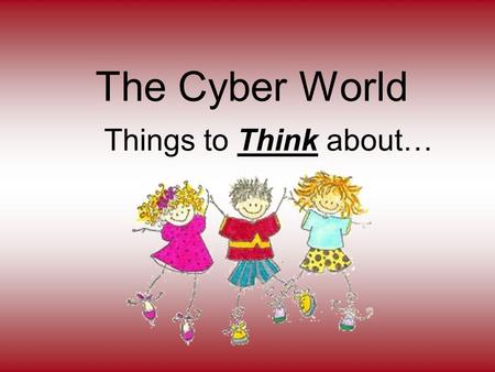 The Cyber World Things to Think about…. Why is this important? We have several mobile lab units in our district where the classroom teacher is in charge.