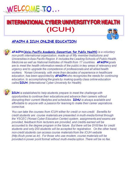 APACPH & ICUH ONLINE EDUCATION APACPH (Asia-Pacific Academic Consortium for Public Health) is a voluntary non-profit international organization, made up.