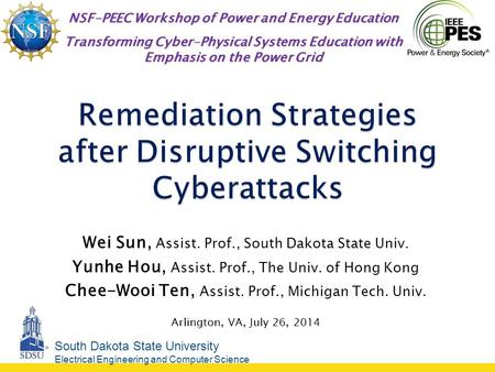 South Dakota State University Electrical Engineering and Computer Science Wei Sun, Assist. Prof., South Dakota State Univ. Yunhe Hou, Assist. Prof., The.