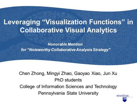 Leveraging “Visualization Functions” in Collaborative Visual Analytics Chen Zhong, Mingyi Zhao, Gaoyao Xiao, Jun Xu PhD students College of Information.