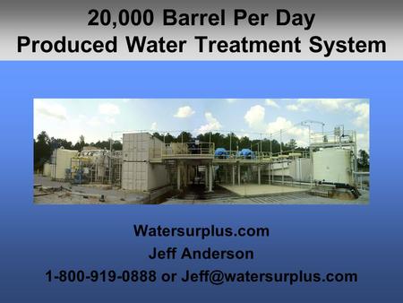 20,000 Barrel Per Day Produced Water Treatment System