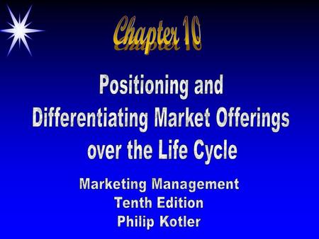 ©2000 Prentice Hall ObjectivesObjectives ä Identify Differentiating Attributes ä Choosing & Communicating Effective Positioning ä Marketing Strategies.