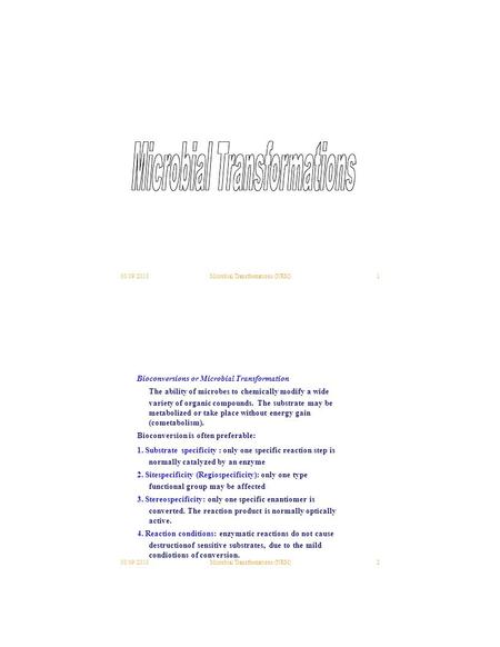 30/09/2010Microbial Transformations (NRM)1 30/09/2010Microbial Transformations (NRM)2 Bioconversions or Microbial Transformation The ability of microbes.