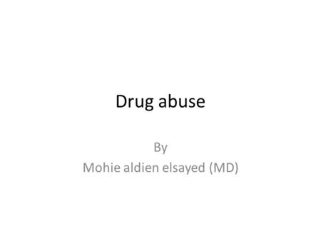 Drug abuse By Mohie aldien elsayed (MD). Learning Objectives To be able to: Identify the anatomical areas of the brain involved in the reward pathway.