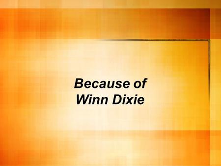 Because of Winn Dixie. I _____ people who are kind. A) Admire B) Admir C) Admier.