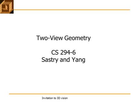 Two-View Geometry CS Sastry and Yang