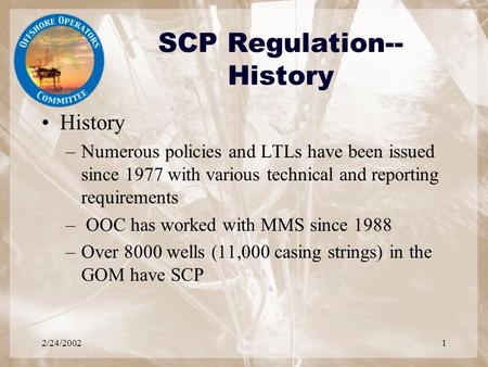 2/24/20021 SCP Regulation-- History History –Numerous policies and LTLs have been issued since 1977 with various technical and reporting requirements –