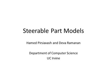 Steerable Part Models Hamed Pirsiavash and Deva Ramanan