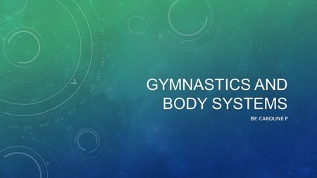 Gymnastics and body systems