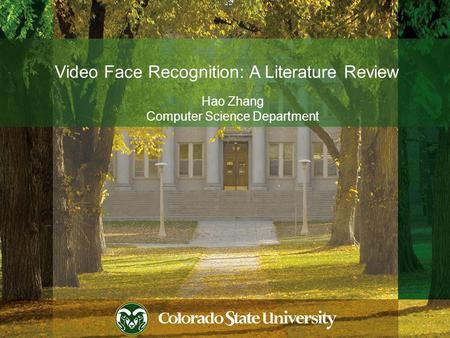 Video Face Recognition: A Literature Review Hao Zhang Computer Science Department 1.