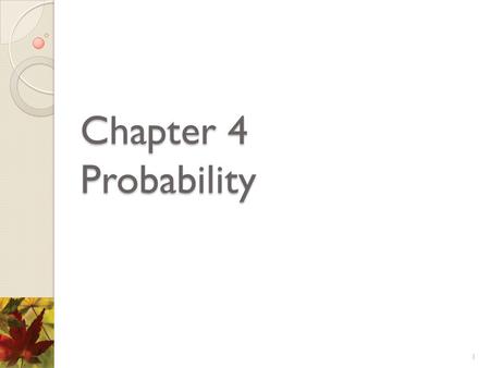 Chapter 4 Probability.