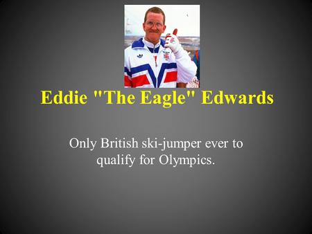 Eddie The Eagle Edwards